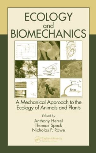 Cover image for Ecology and Biomechanics: A Mechanical Approach to the Ecology of Animals and Plants