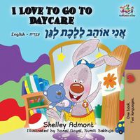 Cover image for I Love to Go to Daycare: English Hebrew