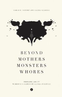 Cover image for Beyond Mothers, Monsters, Whores: Thinking about Women's Violence in Global Politics