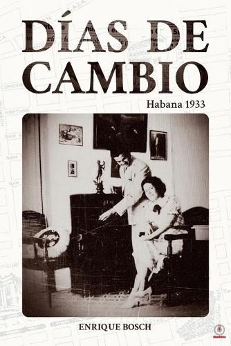 Cover image for Dias de cambio: Habana 1933