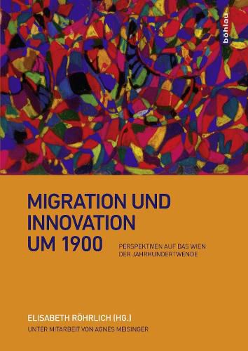Cover image for Migration und Innovation um 1900: Perspektiven auf das Wien der Jahrhundertwende