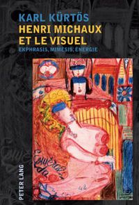 Cover image for Henri Michaux Et Le Visuel: Ekphrasis, Mimesis, Energie