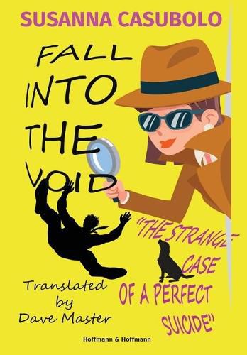 Cover image for Fall Into the void: The strange case of a perfect suicide