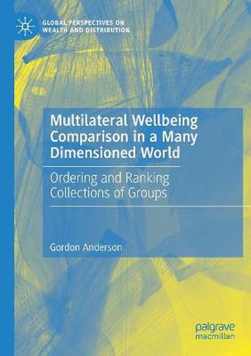 Cover image for Multilateral Wellbeing Comparison in a Many Dimensioned World: Ordering and Ranking Collections of Groups