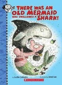 Cover image for There Was an Old Mermaid Who Swallowed a Shark!