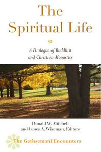 Cover image for The Spiritual Life: A Dialogue of Buddhist and Christian Monastics