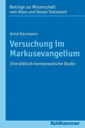 Versuchung Im Markusevangelium: Eine Biblisch-Hermeneutische Studie