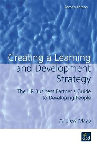 Cover image for Creating a Learning and Development Strategy : The HR business partner's guide to developing people