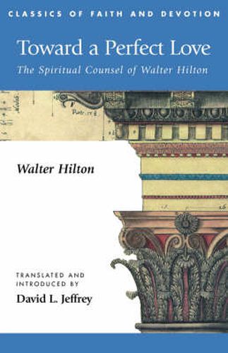 Cover image for Toward a Perfect Love: The Spiritual Counsel of Walter Hilton