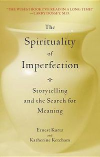 Cover image for The Spirituality of Imperfection: Storytelling and the Search for Meaning