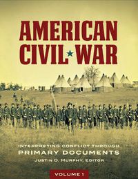 Cover image for American Civil War [2 volumes]: Interpreting Conflict through Primary Documents