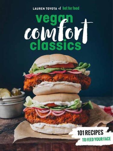 Cover image for Vegan Comfort Classics: 101 Recipes to Feed Your Face