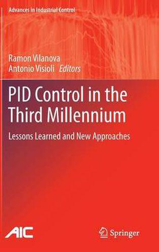 PID Control in the Third Millennium: Lessons Learned and New Approaches