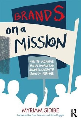 Cover image for Brands on a Mission: How to Achieve Social Impact and Business Growth Through Purpose