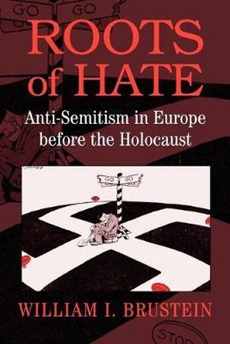 Cover image for Roots of Hate: Anti-Semitism in Europe before the Holocaust