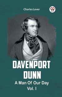Cover image for DAVENPORT DUNN A MAN OF OUR DAY Vol. I