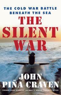 Cover image for The Silent War: The Cold War Battle Beneath the Sea