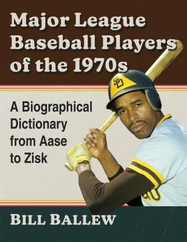 Cover image for Major League Baseball Players of the 1970s: A Biographical Dictionary from Aase to Zisk