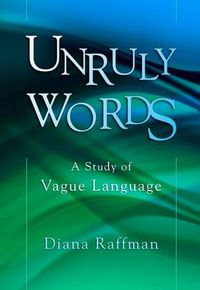 Cover image for Unruly Words: A Study of Vague Language