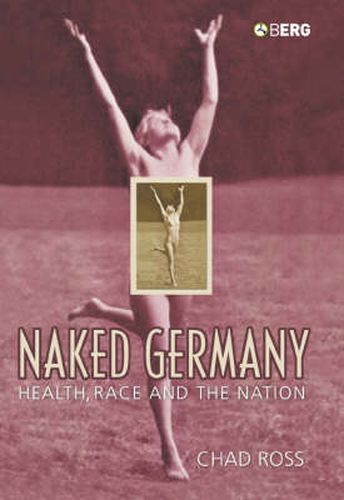 Cover image for Naked Germany: Health, Race and the Nation
