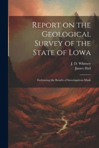 Cover image for Report on the Geological Survey of the State of Lowa