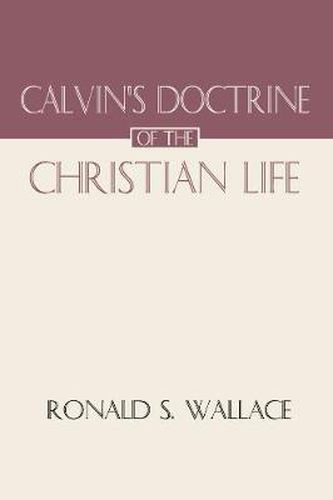 Calvin's Doctrine of the Christian Life