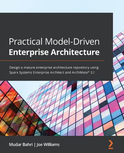 Cover image for Practical Model-Driven Enterprise Architecture: Design a mature enterprise architecture repository using Sparx Systems Enterprise Architect and ArchiMate (R) 3.1