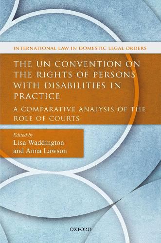 Cover image for The UN Convention on the Rights of Persons with Disabilities in Practice: A Comparative Analysis of the Role of Courts