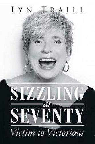 Cover image for Sizzling at Seventy: Victim to Victorious