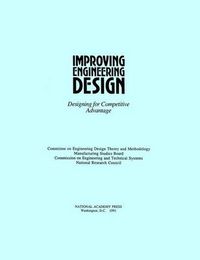 Cover image for Improving Engineering Design: Designing for Competitive Advantage