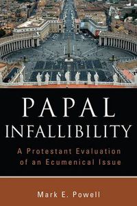 Cover image for Papal Infallibility: A Protestant Evaluation of an Ecumenical Issue