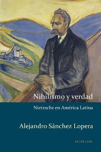 Cover image for Nihilismo Y Verdad: Nietzsche En America Latina