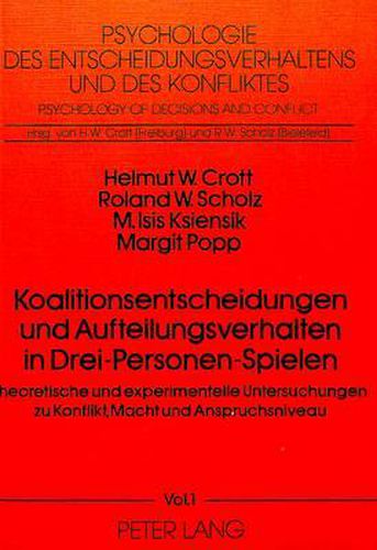 Cover image for Koalitionsentscheidungen Und Aufteilungsverhalten in Drei-Personen-Spielen: Theoretische Und Experimentelle Untersuchungen Zu Konflikt, Macht Und Anspruchsniveau