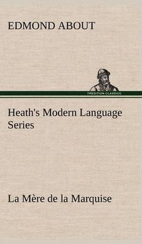 Heath's Modern Language Series: La Mere de la Marquise