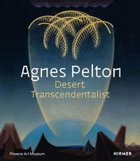 Cover image for Agnes Pelton: Desert Transcendentalist