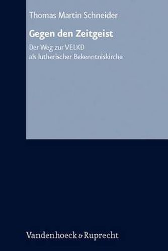 Cover image for Arbeiten zur Kirchlichen Zeitgeschichte: Der Weg zur VELKD als lutherischer Bekenntniskirche