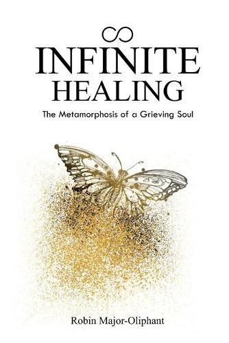 Cover image for Infinite Healing: The Metamorphosis of a Grieving Soul