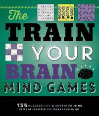 Cover image for Train Your Brain Mind Games: 156 Puzzles for a Superior Mind