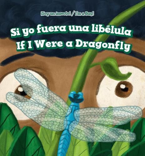 Cover image for Si Yo Fuera Una Libelula / If I Were a Dragonfly