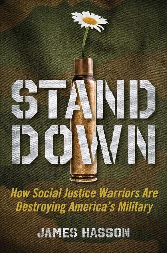 Cover image for Stand Down: How Social Justice Warriors Are Destroying America's Military