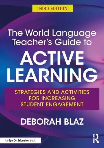 Cover image for The World Language Teacher's Guide to Active Learning: Strategies and Activities for Increasing Student Engagement