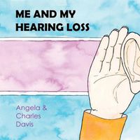 Cover image for Me and My Hearing Loss