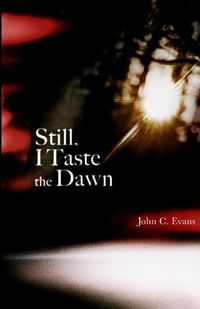 Cover image for Still, I Taste the Dawn