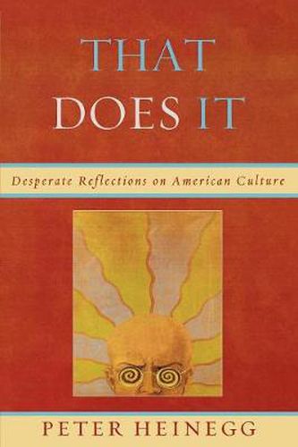 Cover image for That Does It: Desperate Reflections on American Culture