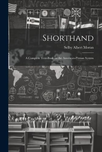 Cover image for Shorthand; a Complete Text-book on the American-Pitman System