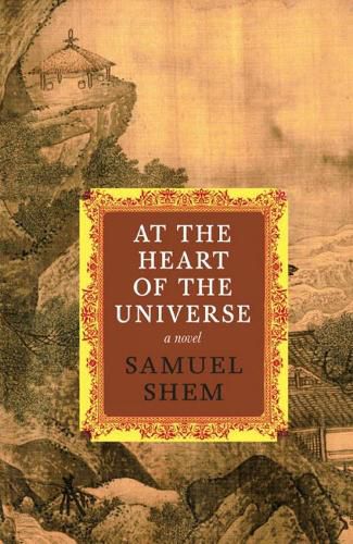 Cover image for At The Heart Of The Universe: A Novel