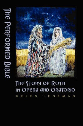 Cover image for The Performed Bible: The Story of Ruth in Opera and Oratorio