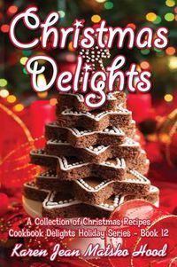 Cover image for Christmas Delights Cookbook: A Collection of Christmas Recipes