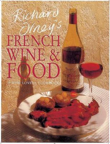 Cover image for Richard Olney's French Wine and Food: A Wine Lover's Cookbook