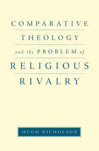 Cover image for Comparative Theology and the Problem of Religious Rivalry